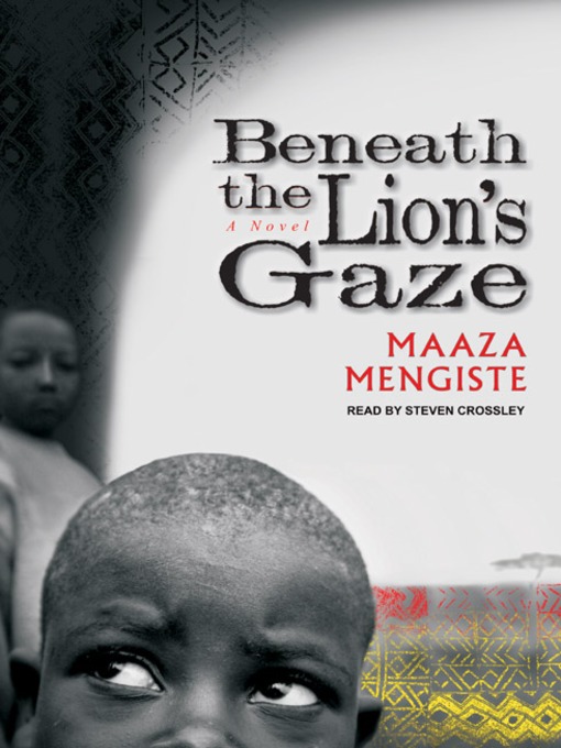 Title details for Beneath the Lion's Gaze by Maaza Mengiste - Available